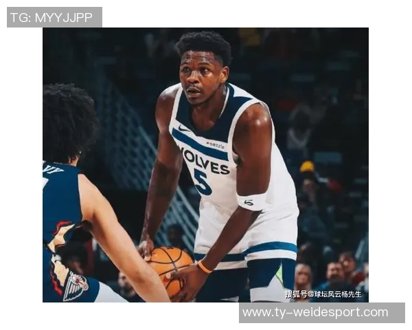 爱德华兹主场表现平平客场火力全开场均331分引关注